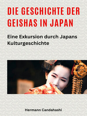 cover image of Die Geschichte der Geishas in Japan